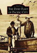 NEW Arcadia Publishing The Dory Fleet of Pacific City, OR 9780738558134 Images o
