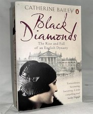 Black Diamonds: The Rise and Fall of an Englis... by Bailey, Catherine Paperback