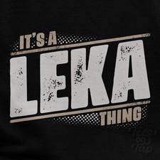 IT'S A LEKA THING T-SHIRT name