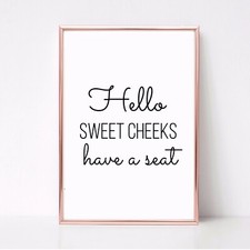 SWEET CHEEKS TAKE SEAT PRINT