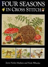 Four Seasons in Cross Stitch By Jayne Netley Mayhew, Nicki Whee .9780715304860