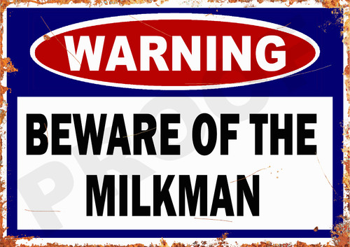 Beware the milkman milk - of,