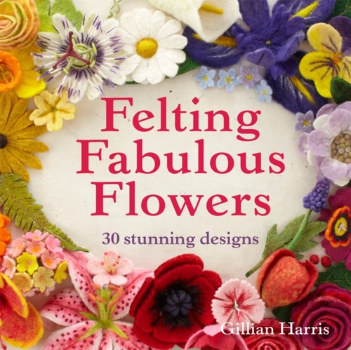 Felting fabulous flowers - felting, by