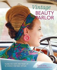 Vintage Beauty Parlor: Flawless Hair and Make-Up in Iconic Vintage Styles by ...
