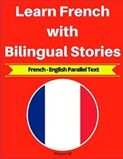 Learn French with Bilingual Stories: French-English Parallel... - XY, Bilingual