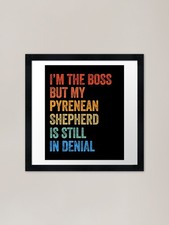 I'm The Boss Pyrenean Shepherd