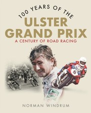 100 Years of the Ulster Grand Prix: A Century of  by Norman Windrum PAPERBACK