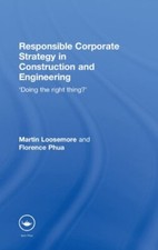 Responsible Corporate Strategy in Construction , Loosemore, Phua..