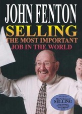 Selling is the Most Important Job (Profession of Selling) By John Fenton