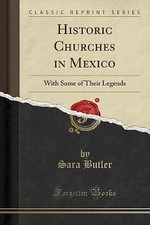 Historic Churches in Mexico With Some of Their Leg