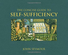 The Concise Guide to Self-Sufficiency by Seymour, John Hardback Book The Cheap