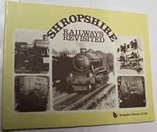 Shropshire Railways Revisited, Shropshire Railway Society, Used; Good Book