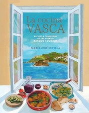 La Cocina Vasca: Recipes and tradit..., Sevilla, María 