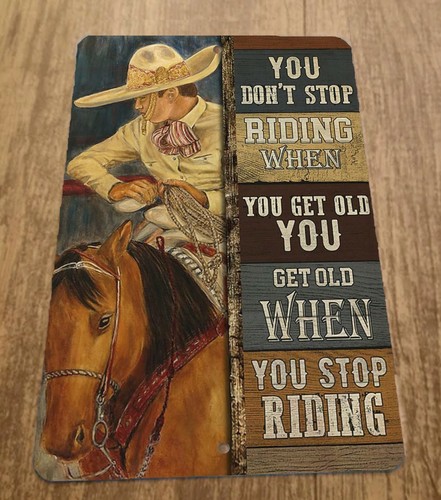 You dont stop riding when - riding,
