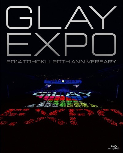 Glay expo 2014 tohoku - tohoku, 20th