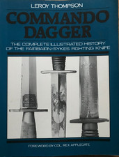 Commando Dagger : The Complete Illustrated History of the Fairbairn-Sykes...