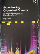 Experiencing Organised Sounds, Leigh Landy, Routledge, 2024, paperback