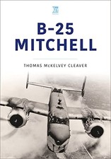 B-25 Mitchell (Historic Military Aircraft Series) - Cleaver, Tom