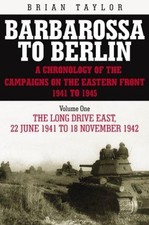 Barbarossa to Berlin: A Chronology of the Campaigns on the... - Taylor, Brian