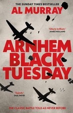 Arnhem: Black Tuesday: The