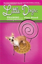 Little Dogs: Training Your Pint-Sized Companion by Deborah Wood Paperback Book