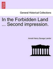 In the Forbidden Land ... Second Impression. by Arnold Henry Savage Landor (Engl