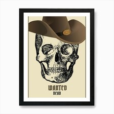 Wanted dead art print - wanted,