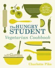 The Hungry Student Vegetarian Cookbook By Charlotte Pike