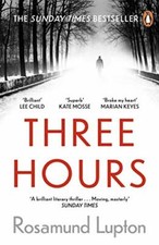 Three Hours: The Top Ten Sunday Times Bestseller By Rosamund Lupton