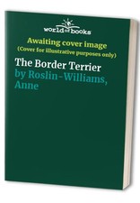 The Border Terrier by Roslin-Williams, Anne Hardback Book The Cheap Fast Free