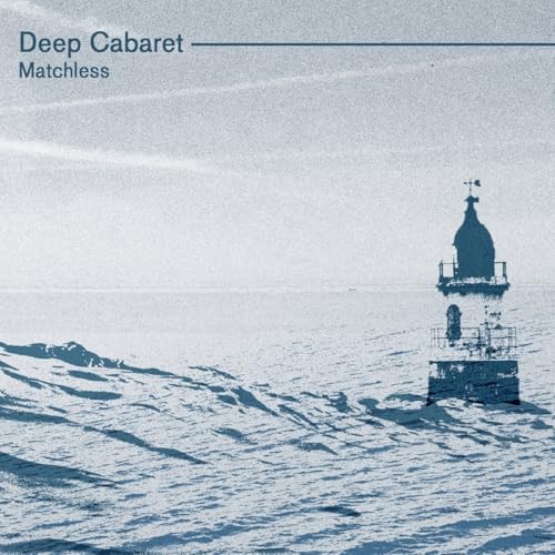 Deep cabaret matchless - -,