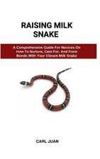 Raising Milk Snake: A