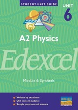 Edexcel A2 Physics Module 6: Synthesis [Student Unit Guide 6]: U