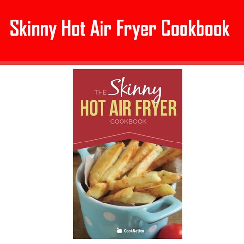 Skinny hot air fryer - hot, cookbook