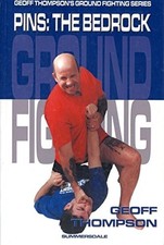 Geoff Thompson MMA book - Ground Fighting Series Volume 1 - Pins The Bedrock