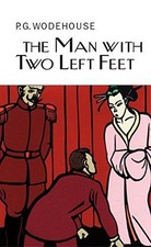 The Man With Two Left Feet (Everyman's Library P G WODEHOUSE) - Wodehouse, P.G.