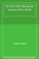 The Red Tail: Sharing the Seasons with a Hawk By Daniel Butler