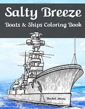 Salty Breeze - Boats & Ships Coloring Book: Color Sea Vessels, Fishing Boats, Y
