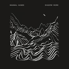 Mammal Hands - Shadow Work -