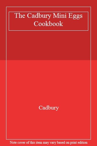 The cadbury mini eggs cookbook - eggs,