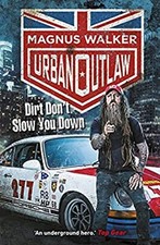 Urban Outlaw : Dirt Don't Slow You Down Magnus Walker