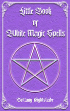 Little Book of White Magic Spells: Spellbook for Beginners, Witchcraft and Wicca