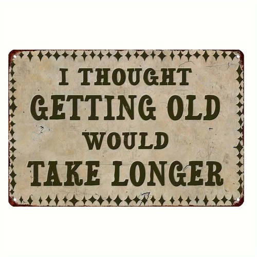 Thought getting old would - i,
