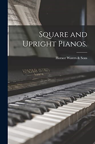 Square and upright - pianos,