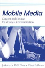 Mobile Media: Content and Services for Wireless Communications (