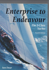 ENTERPRISE TO ENDEAVOUR , SAILING , THE J CLASS YACHTS by IAN DEAR
