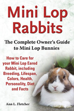 Mini Lop Rabbits, the Complete