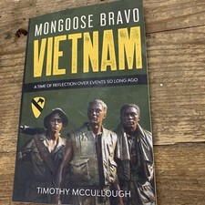Mongoose Bravo: Vietnam : A Time of Reflection over Events So Long Ago by Timoth