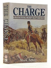 The Charge: Real Reason Why the Light Brigade Was Lost by Adkin, Mark Hardback