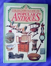 A COLLECTOR'S GUIDE TO POPULAR ANTIQUES